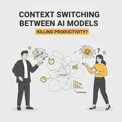 Is Context Switching Between AI Models Killing Your Productivity?