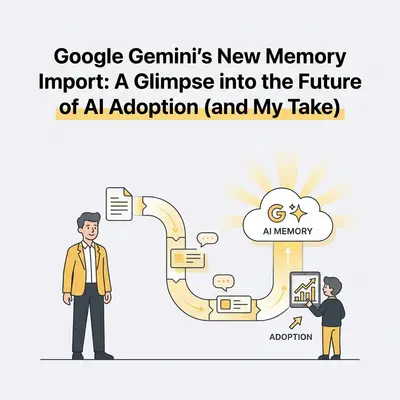Google Geminis neuer Gedächtnis-Import: Ein Blick in die Zukunft der KI-Einführung (und meine Meinung dazu)