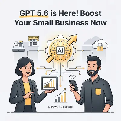 GPT 5.6 is Here! Boost Your Small Business Now