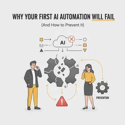 Why Your First AI Automation Will Fail (And How to Prevent It)